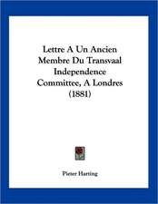 Lettre A Un Ancien Membre Du Transvaal Independence Committee, A Londres (1881)