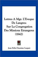 Lettres A Mgr. L'Eveque De Langres