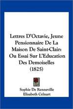 Lettres D'Octavie, Jeune Pensionnaire De La Maison De Saint-Clair