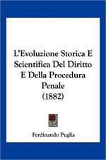 L'Evoluzione Storica E Scientifica Del Diritto E Della Procedura Penale (1882)