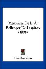 Memoires De L. A. Bellanger De Lespinay (1805)