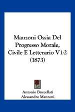 Manzoni Ossia Del Progresso Morale, Civile E Letterario V1-2 (1873)