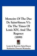 Memoirs Of The Duc De Saint-Simon V1