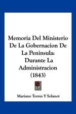 Memoria Del Ministerio De La Gobernacion De La Peninsula