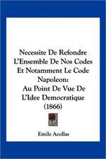 Necessite De Refondre L'Ensemble De Nos Codes Et Notamment Le Code Napoleon