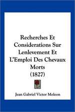 Recherches Et Considerations Sur Lenlevement Et L'Emploi Des Chevaux Morts (1827)