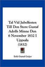 Tal Vid Jubelfesten Till Den Store Gustaf Adolfs Minne Den 6 November 1832 I Uppsala (1832)