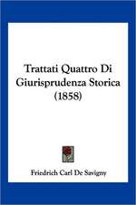 Trattati Quattro Di Giurisprudenza Storica (1858)