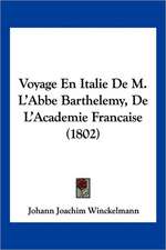 Voyage En Italie De M. L'Abbe Barthelemy, De L'Academie Francaise (1802)