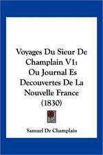 Voyages Du Sieur De Champlain V1