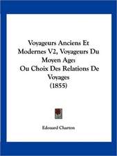 Voyageurs Anciens Et Modernes V2, Voyageurs Du Moyen Age