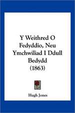 Y Weithred O Fedyddio, Neu Ymchwiliad I Ddull Bedydd (1863)