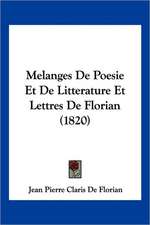 Melanges De Poesie Et De Litterature Et Lettres De Florian (1820)