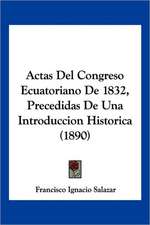 Actas Del Congreso Ecuatoriano De 1832, Precedidas De Una Introduccion Historica (1890)