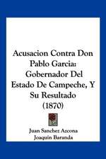 Acusacion Contra Don Pablo Garcia