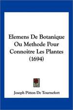 Elemens De Botanique Ou Methode Pour Connoitre Les Plantes (1694)