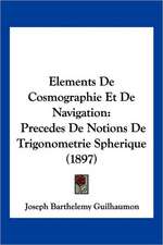 Elements De Cosmographie Et De Navigation