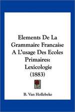 Elements De La Grammaire Francaise A L'usage Des Ecoles Primaires