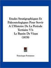 Etudes Stratigraphiques Et Paleontologiques Pour Servir A L'Histoire De La Periode Tertiaire V3