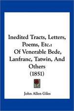 Inedited Tracts, Letters, Poems, Etc.