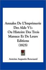 Annales De L'Imprimerie Des Alde V1