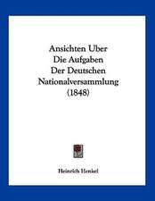 Ansichten Uber Die Aufgaben Der Deutschen Nationalversammlung (1848)