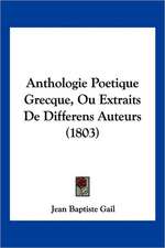 Anthologie Poetique Grecque, Ou Extraits De Differens Auteurs (1803)