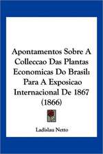 Apontamentos Sobre A Colleccao Das Plantas Economicas Do Brasil