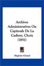 Archives Administratives Ou Capitouls De La Cadiere, Choix (1851)