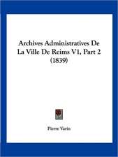 Archives Administratives De La Ville De Reims V1, Part 2 (1839)