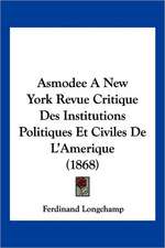 Asmodee A New York Revue Critique Des Institutions Politiques Et Civiles De L'Amerique (1868)