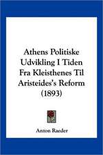 Athens Politiske Udvikling I Tiden Fra Kleisthenes Til Aristeides's Reform (1893)