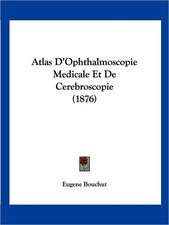 Atlas D'Ophthalmoscopie Medicale Et De Cerebroscopie (1876)