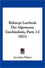 Beknopt Leerboek Der Algemeene Geschiedenis, Parts 1-2 (1871)