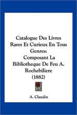 Catalogue Des Livres Rares Et Curieux En Tous Genres