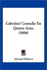 Cabotins! Comedie En Quatre Actes (1894)