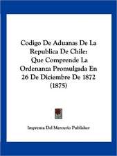 Codigo De Aduanas De La Republica De Chile