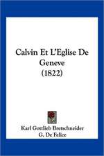 Calvin Et L'Eglise De Geneve (1822)