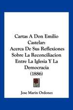 Cartas A Don Emilio Castelar