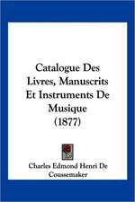 Catalogue Des Livres, Manuscrits Et Instruments De Musique (1877)