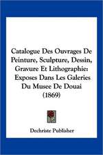 Catalogue Des Ouvrages De Peinture, Sculpture, Dessin, Gravure Et Lithographie