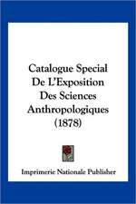 Catalogue Special De L'Exposition Des Sciences Anthropologiques (1878)