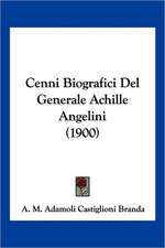 Cenni Biografici Del Generale Achille Angelini (1900)