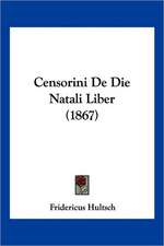 Censorini De Die Natali Liber (1867)