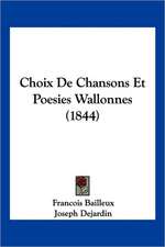 Choix De Chansons Et Poesies Wallonnes (1844)