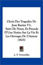 Choix Des Tragedies De Jean Racine V1