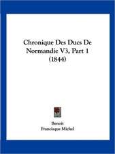 Chronique Des Ducs De Normandie V3, Part 1 (1844)