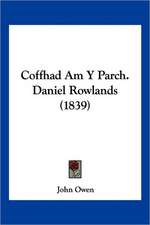 Coffhad Am y Parch. Daniel Rowlands (1839)