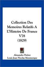 Collection Des Memoires Relatifs A L'Histoire De France V78 (1829)