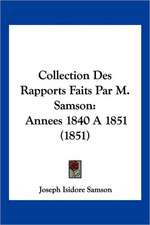 Collection Des Rapports Faits Par M. Samson